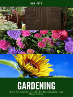 Gardening: The Complete Guide To Gardening For Beginners