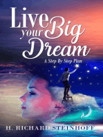 Live Your Big Dream: A Step-By-Step Plan