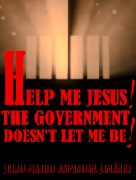 Help Me Jesus! The Government Doesn't Let Me Be!