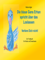 Die blaue Gans Erhan spricht über das Loslassen: Verliere Dich nicht!