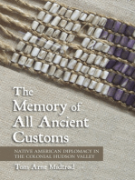 The Memory of All Ancient Customs: Native American Diplomacy in the Colonial Hudson Valley