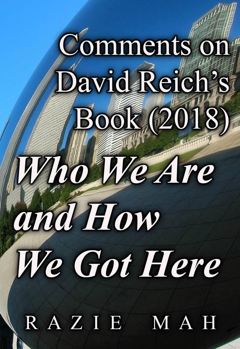 Comments on David Reich's Book (2018) Who We Are and How We Got Here by ...