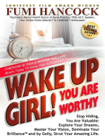 Wake Up Girl! You Are Worthy: Stop Hiding, You Are Valuable: Explore Your Dreams, Master Your Vision, Dominate Your Brilliance™ and by Golly, Strut Your Amazing Life.