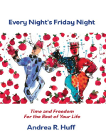 Every Night's Friday Night: Time and Freedom for the Rest of Your Life