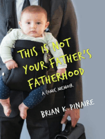 THIS IS NOT YOUR FATHER'S FATHERHOOD