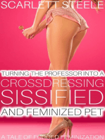 Turning The Professor Into A Crossdressing, Sissified and Feminized Pet
