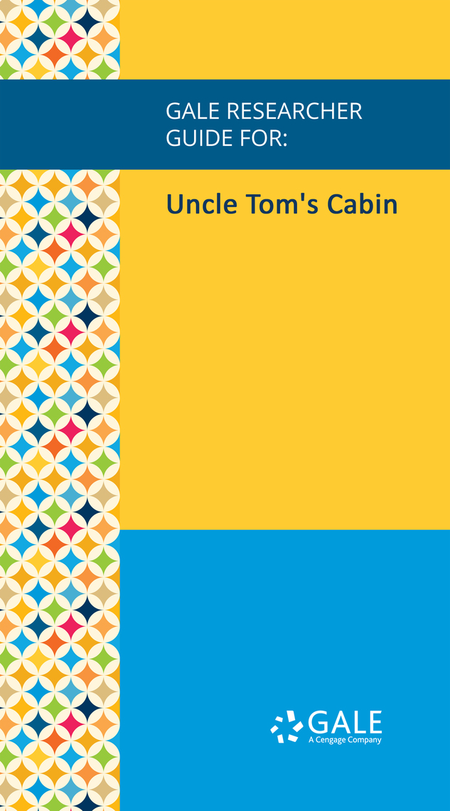 Gale Researcher Guide For Uncle Tom S Cabin By Trainor And Sean