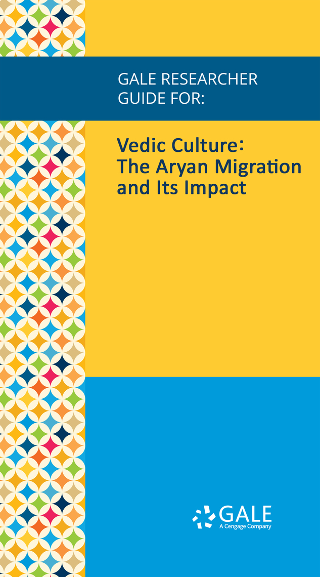 Gale Researcher Guide for: Vedic Culture: The Aryan Migration and Its ...