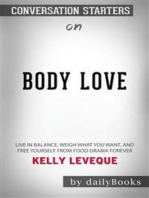 Body Love: Live in Balance, Weigh What You Want, and Free Yourself from Food Drama Forever​​​​​​​ by Kelly LeVeque​​​​​​​ | Conversation Starters
