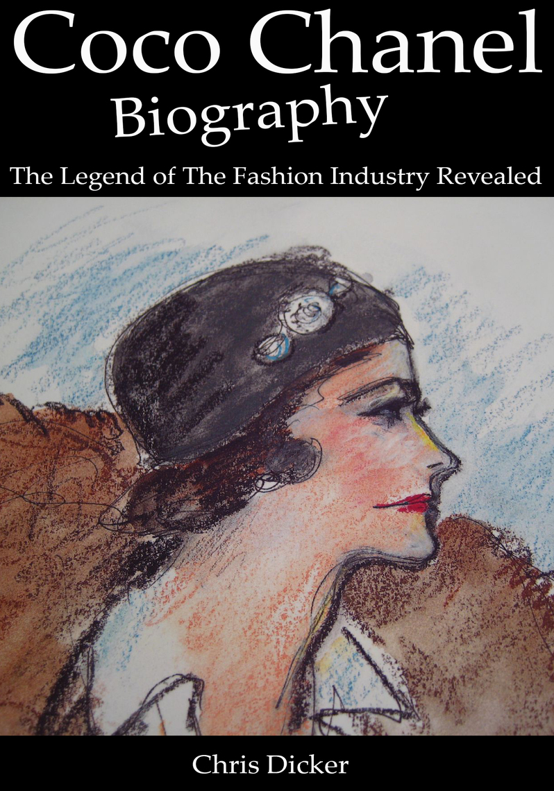 Coco Chanel Biography: The Legend of The Fashion Industry Revealed by Chris  Dicker - Ebook | Scribd