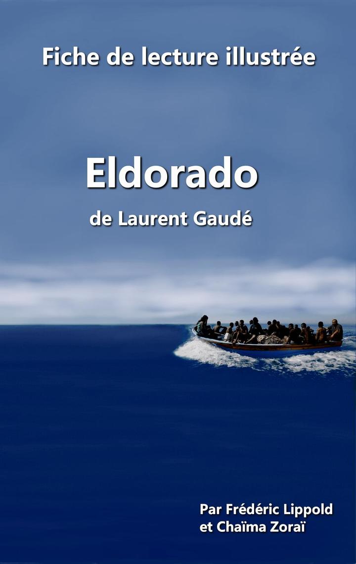 Eldorado Laurent Gaudé Résumé Chapitre 12 Fiche de lecture illustrée - "Eldorado", de Laurent Gaudé de Frédéric  Lippold, Chaïma Zoraï - Livre électronique | Scribd