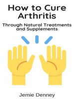 How to Cure Arthritis Through Natural Treatments and Supplements