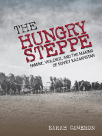 The Hungry Steppe: Famine, Violence, and the Making of Soviet Kazakhstan