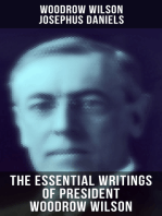 The Essential Writings of President Woodrow Wilson: The New Freedom, Congressional Government, George Washington, Essays, Inaugural Addresses…
