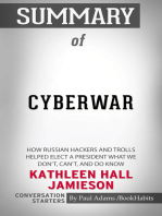 Summary of Cyberwar: How Russian Hackers and Trolls Helped Elect a President What We Don't, Can't, and Do Know