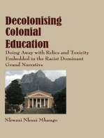 Decolonising Colonial Education: Doing Away with Relics and Toxicity Embedded in the Racist Dominant Grand Narrative