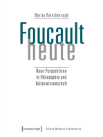 Foucault heute: Neue Perspektiven in Philosophie und Kulturwissenschaft