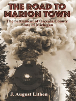 The Road to Marion Town: The Settlement of Osceola County,  State of Michigan