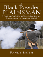 The Black Powder Plainsman: A Beginner's Guide to Muzzleloading and Reenactment on the Great Plains