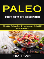 Paleo: Paleo Dieta per Principianti: Ricette Paleo per principianti atleti e peak fitness