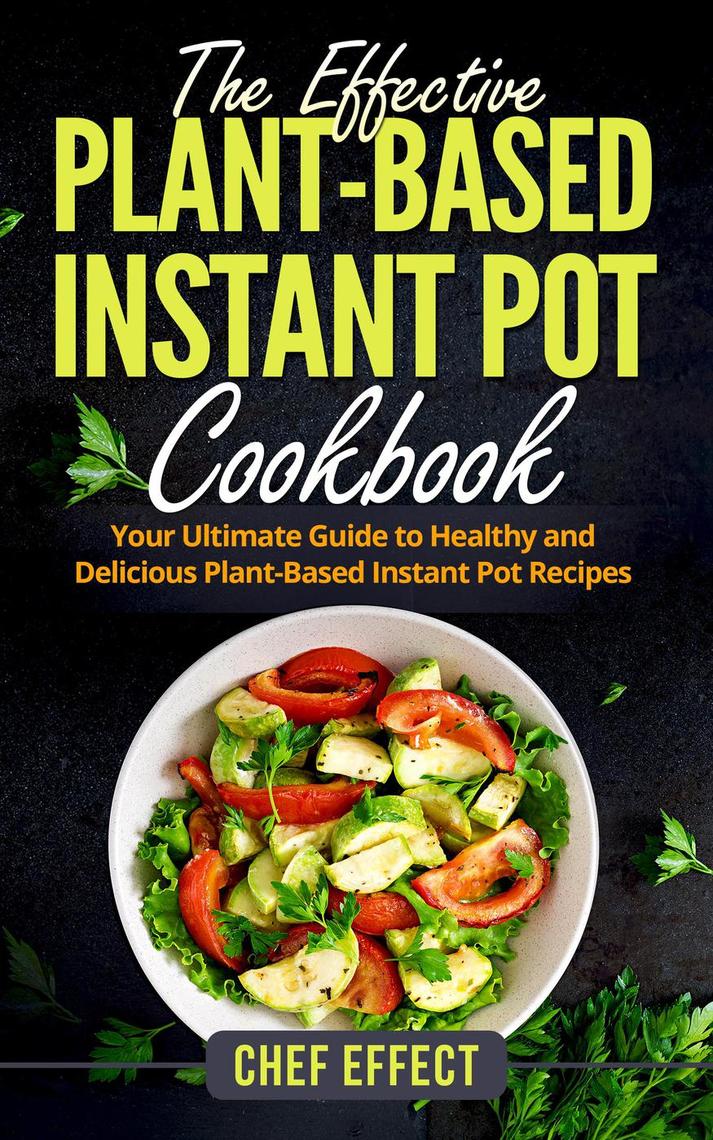 Read The Effective PlantBased Instant Pot Cookbook Online