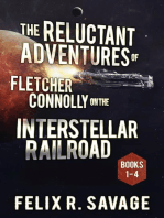 The Reluctant Adventures of Fletcher Connolly on the Interstellar Railroad Books 1-4