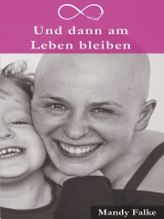 Und dann am Leben bleiben: Krebs ist krass. Liebe ist krasser. Mein Leben mit der Krebsdiagnose