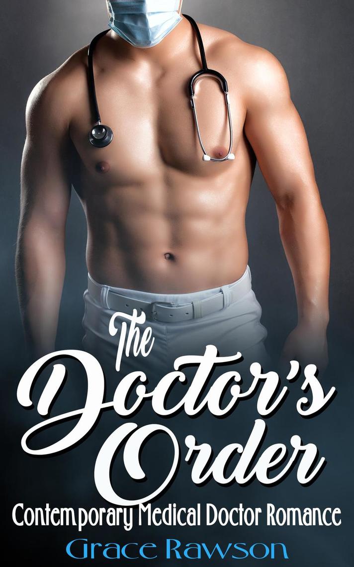 The Doctor’s Order Contemporary Medical Doctor Romance by Grace