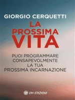 La prossima vita: Puoi programmare consapevolmente la tua prossima incarnazione