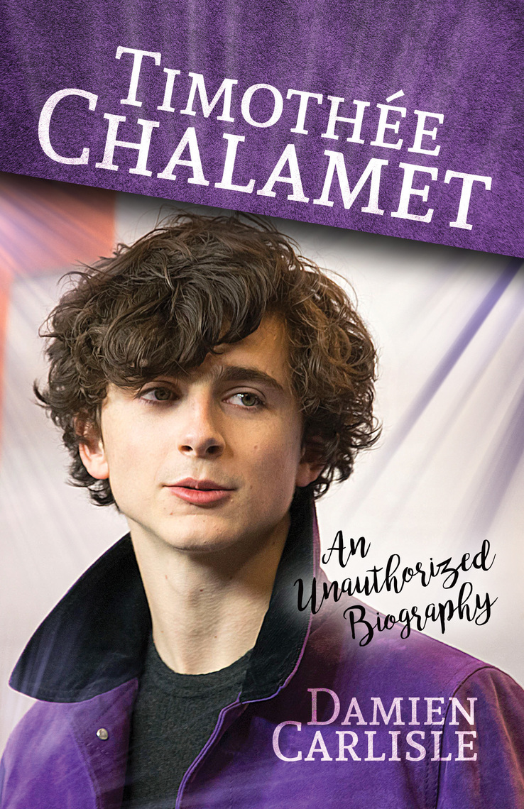 Timothée Chalamet: An Unauthorized Biography by Damien Carlisle (Ebook ...