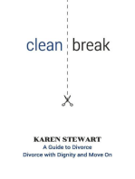 Clean Break A Guide To Divorce: Divorce With Dignity And Move On