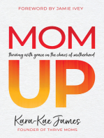 Mom Up: Thriving with Grace in the Chaos of Motherhood