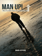 Man Up! What the Bible Says About Being a Man