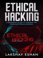 Ethical Hacking: A Beginners Guide To Learning The World Of Ethical Hacking