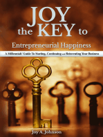 Joy the Key to Entrepreneurial Happiness, A Millennials' Guide to Starting, Continuing and Reinventing Your Business