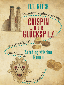Crispin, der Glückspilz: Vom "Findelkind" zum Millionär und Adelsherrn