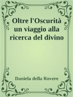 Oltre l'Oscurità. Un viaggio alla ricerca del divino