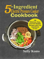 5-Ingredient Electric Pressure Cooker Cookbook: 100 Delicious Easy and Fast Healthy Recipes with Five Ingredients or less