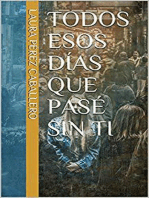 Todos esos días que pasé sin ti: Todos esos días que pasé sin ti, #1