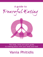 A Guide to Peaceful Eating: The Body, Mind and Spirit Guide to Making Peace with Your Body and Food