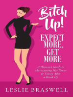 Bitch Up! Expect More, Get More: A Woman’s Survival Guide to Keeping Her Power and Sanity After a Breakup