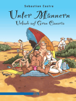 Unter Männern - Urlaub auf Gran Canaria: Roman. Drama in fünf Akten auf den Spuren von Elvira Klöppelschuh, mit einem hilfreichen Sprachführer