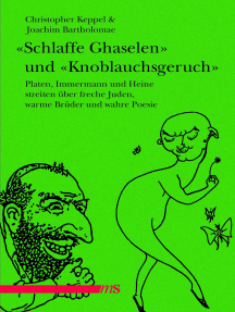 "Schlaffe Ghaselen" und "Knoblauchsgeruch": Platen, Immermann und Heine streiten über freche Juden, warme Brüder und wahre Poesie