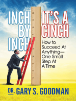 Inch By Inch It’s A Cinch!: How to Accomplish Anything, One Small Step at A Time