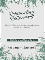 Reinventing Retirement: How To Make Your Golden Years Fulfilling, Rewarding And Fun