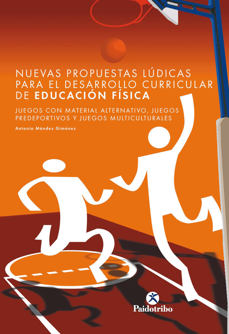 Lea Nuevas Propuestas Ludicas Para El Desarrollo Curricular De Educacion Fisica De Antonio Mendez Gimenez En Linea Libros