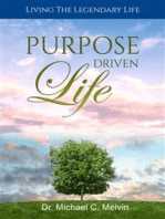 Purpose Driven Life: Living The Legendary Life