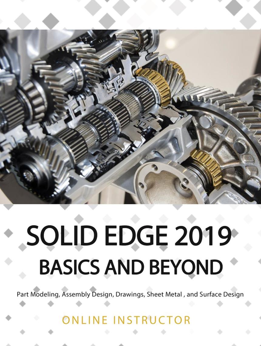 Solid Edge 2019 Basics and Beyond by Online Instructor (Ebook) - Read ...
