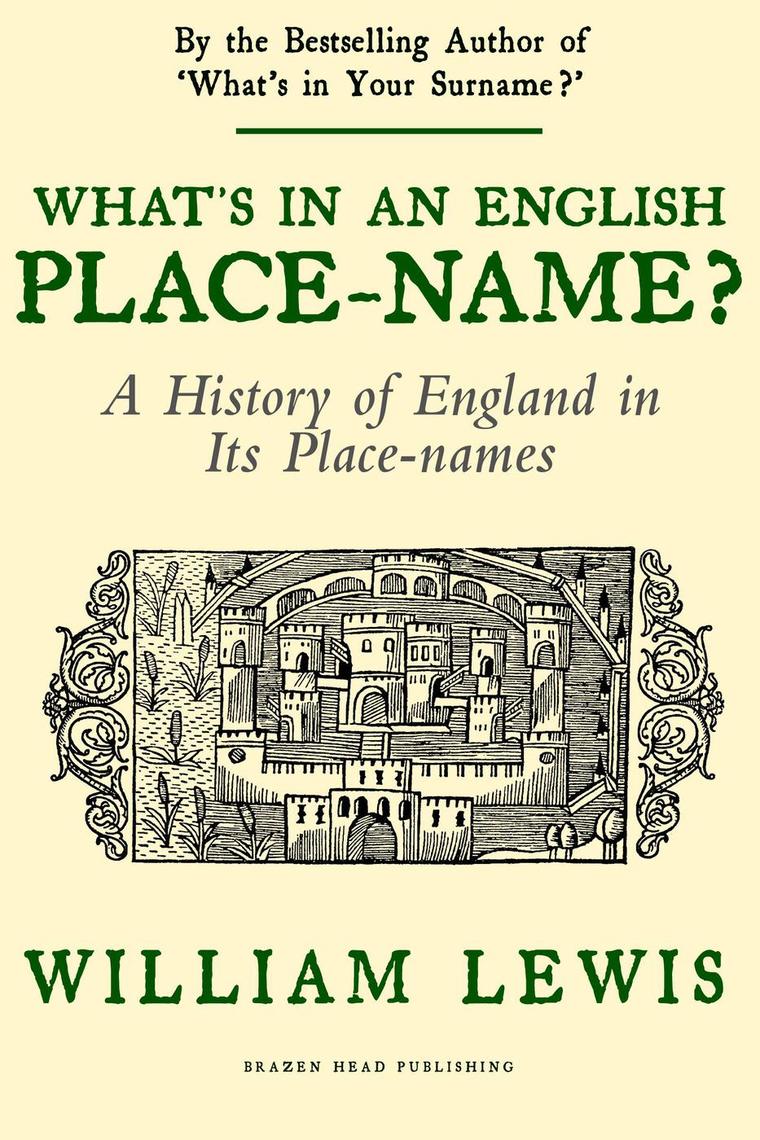 What s In An English Place name A History Of England In Its Place Names By William Lewis EBook