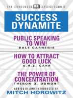 Success Dynamite (Condensed Classics): featuring Public Speaking to Win!, How to Attract Good Luck, and The Power of Concentration: featuring Public Speaking to Win!, How to Attract Good Luck, and The Power of Concentration